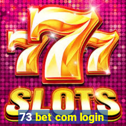 73 bet com login